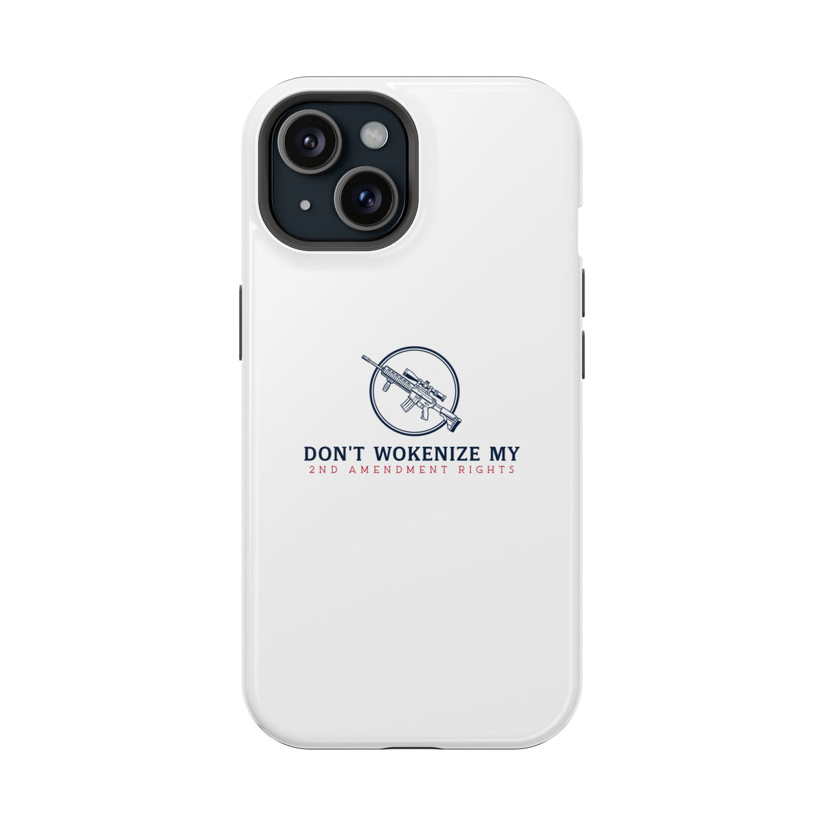Phone Case — “Don’t Wokenize My 2nd Amendment Rights” Magnetic Impact-Resistant Case