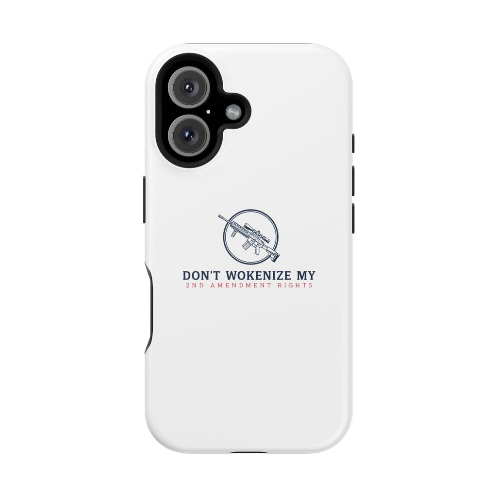 Phone Case — “Don’t Wokenize My 2nd Amendment Rights” Magnetic Impact-Resistant Case