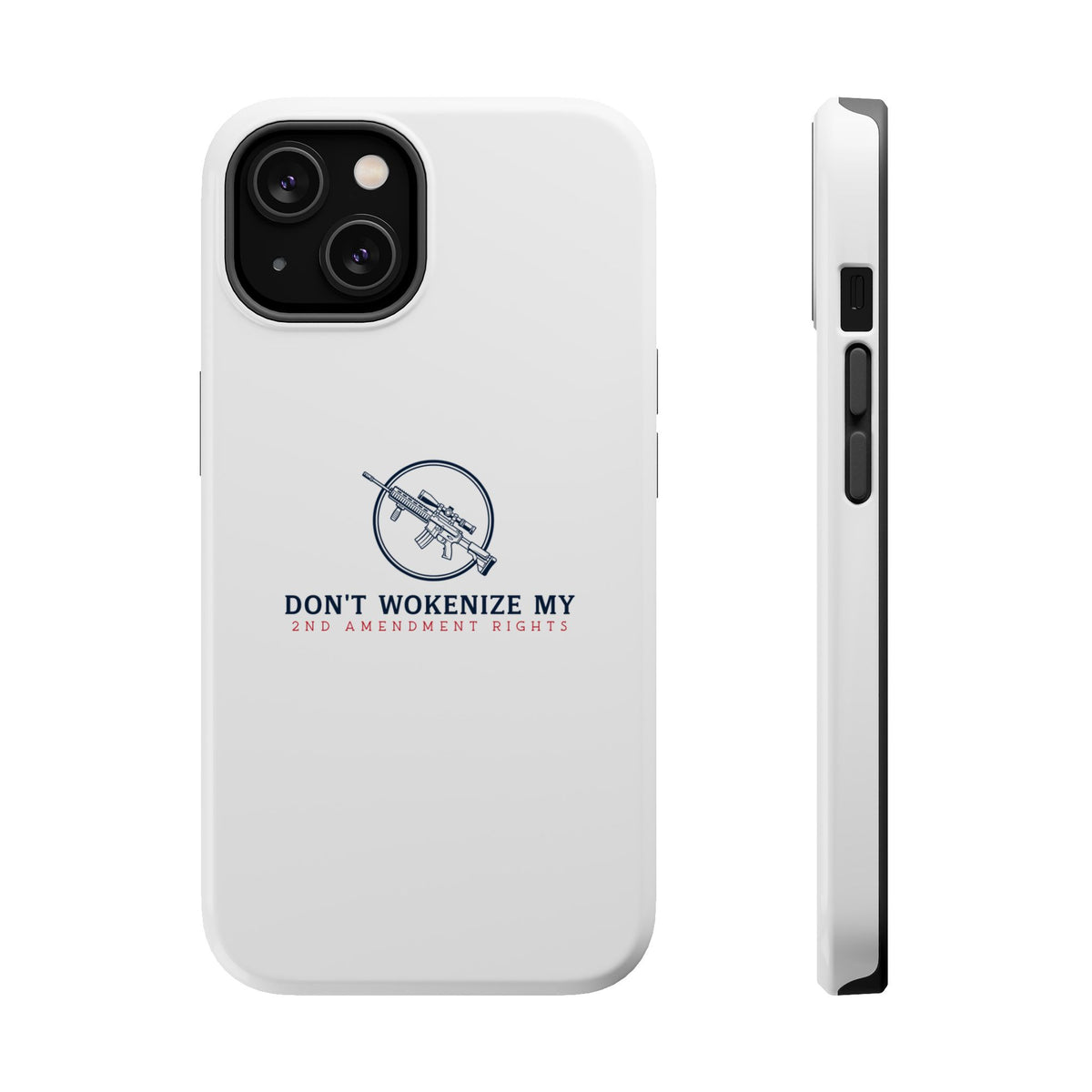 Phone Case — “Don’t Wokenize My 2nd Amendment Rights” Magnetic Impact-Resistant Case