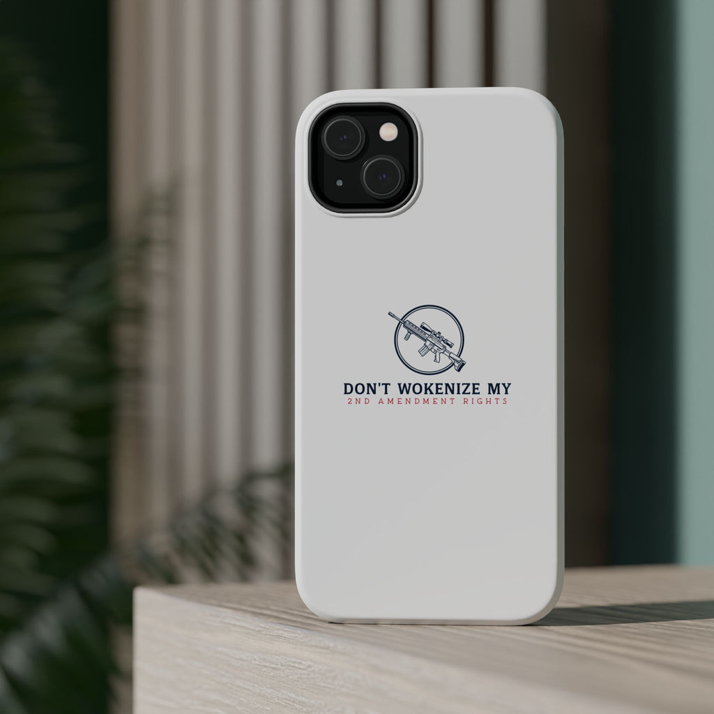 Phone Case — “Don’t Wokenize My 2nd Amendment Rights” Magnetic Impact-Resistant Case
