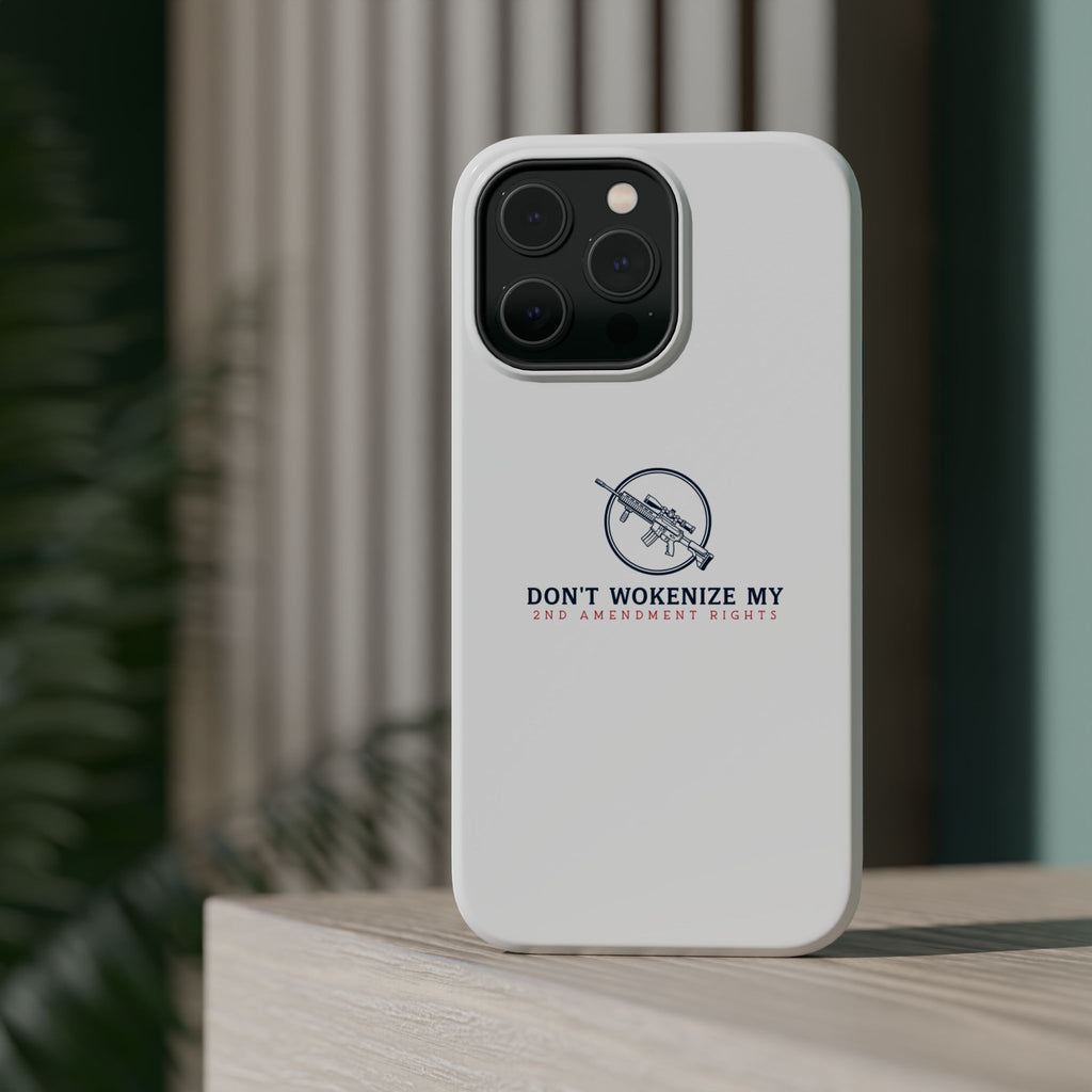 Phone Case — “Don’t Wokenize My 2nd Amendment Rights” Magnetic Impact-Resistant Case