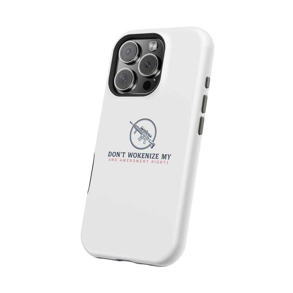Phone Case — “Don’t Wokenize My 2nd Amendment Rights” Magnetic Impact-Resistant Case