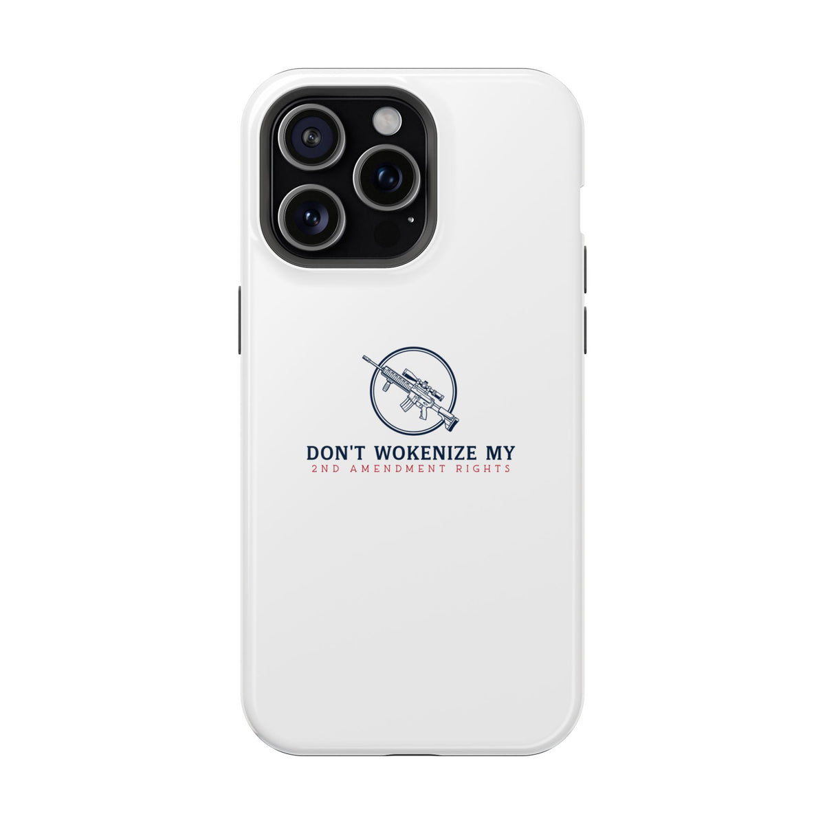 Phone Case — “Don’t Wokenize My 2nd Amendment Rights” Magnetic Impact-Resistant Case