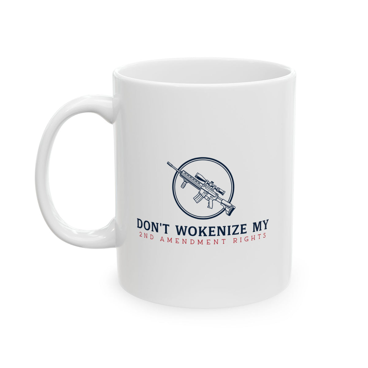 Don't WOKENIZE my 2nd Amendment Rights – Patriotic Gadsden Snake Coffee Cup (11oz, 15oz)