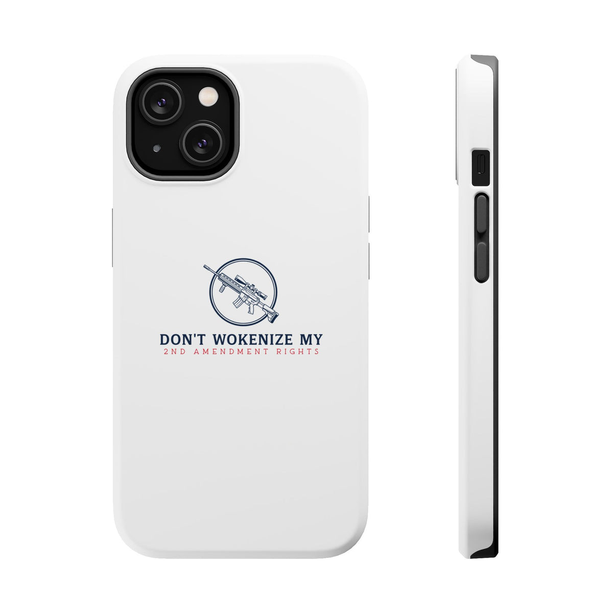 Phone Case — “Don’t Wokenize My 2nd Amendment Rights” Magnetic Impact-Resistant Case