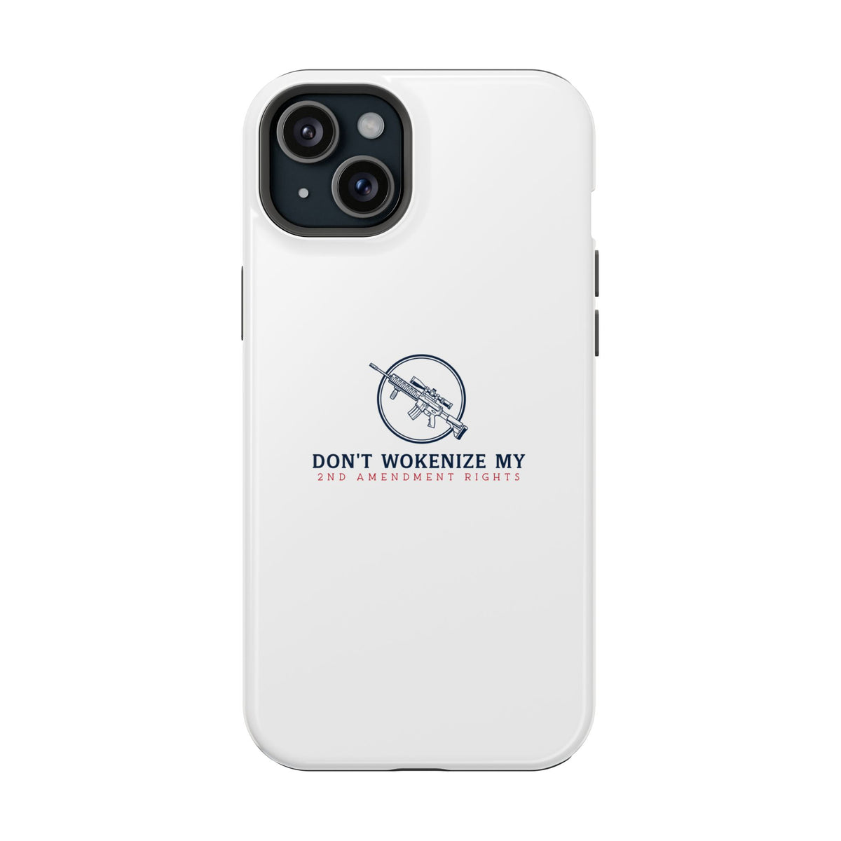 Phone Case — “Don’t Wokenize My 2nd Amendment Rights” Magnetic Impact-Resistant Case