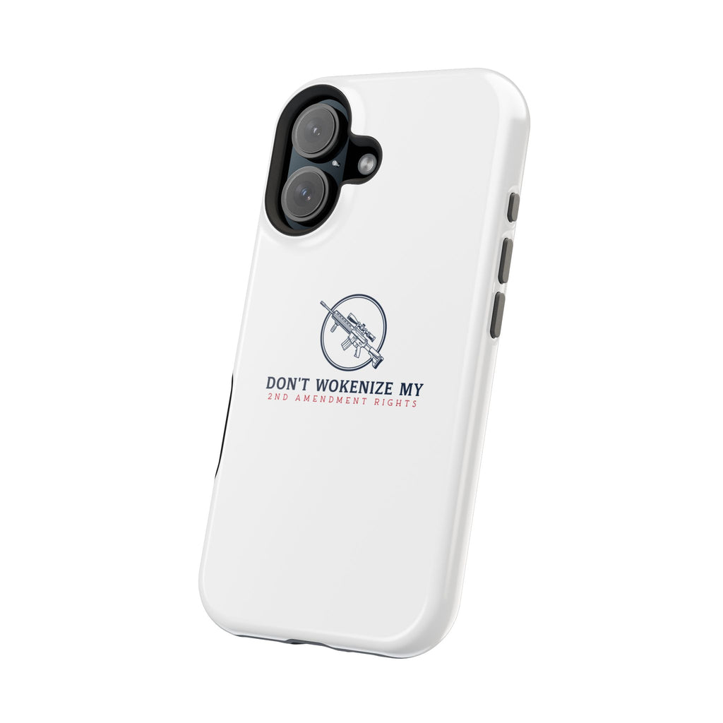 Phone Case — “Don’t Wokenize My 2nd Amendment Rights” Magnetic Impact-Resistant Case