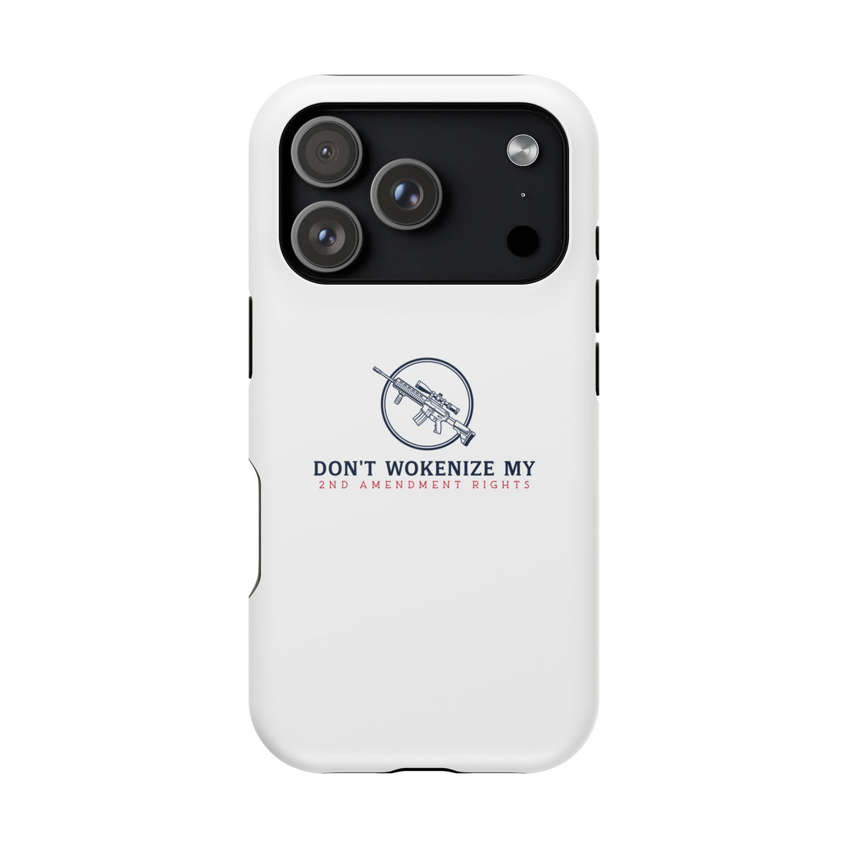 Phone Case — “Don’t Wokenize My 2nd Amendment Rights” Magnetic Impact-Resistant Case