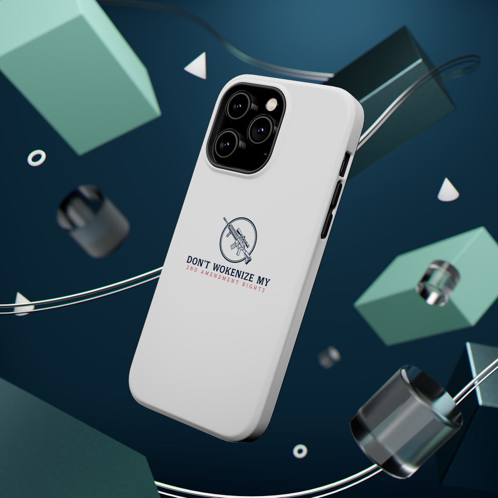 Phone Case — “Don’t Wokenize My 2nd Amendment Rights” Magnetic Impact-Resistant Case